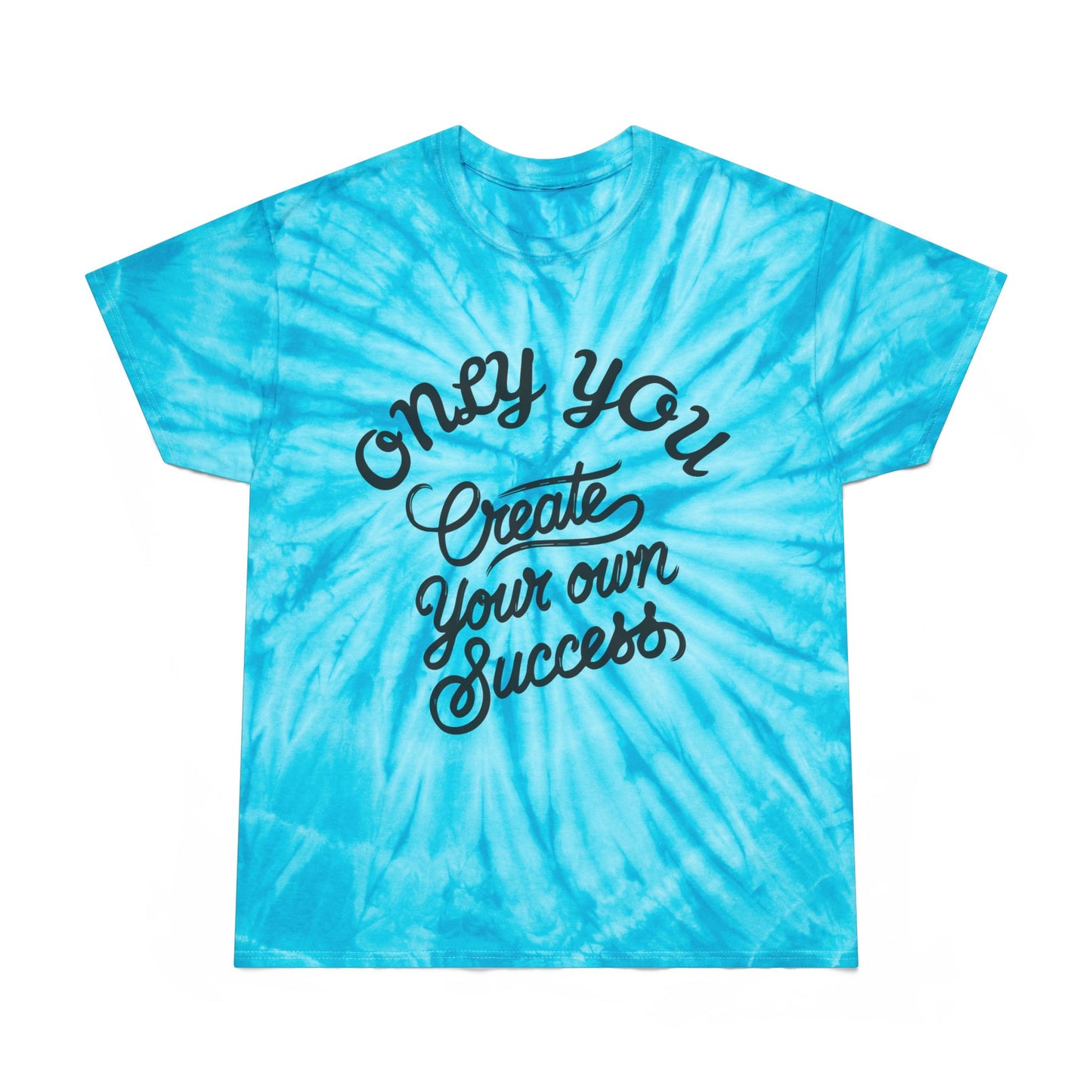 Tie-Dye Tee - 'Only You Create Your Success' Motivational T-Shirt