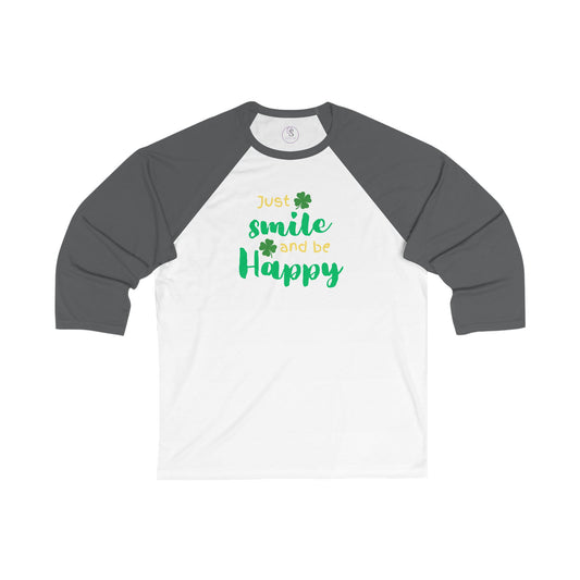 Smile and be Happy Unisex 3/4 Sleeve Baseball Tee - St. Patrick’s Day Shirt