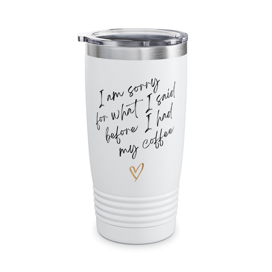 I Am Sorry Coffee Tumbler - 20oz Insulated Travel Mug for Coffee Lovers