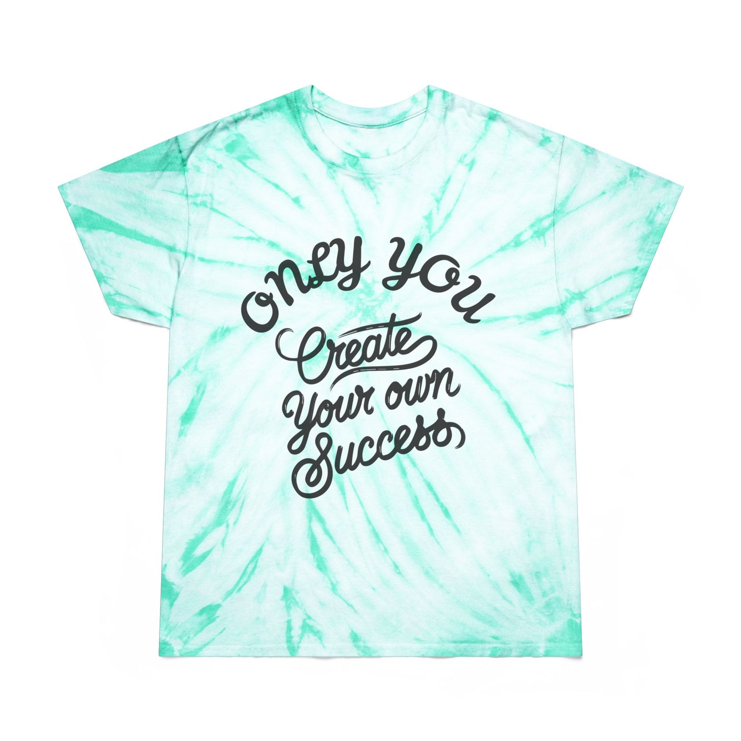 Tie-Dye Tee - 'Only You Create Your Success' Motivational T-Shirt